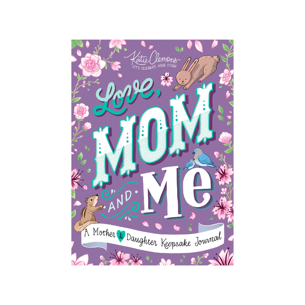 Love, Mom and Me: A Mother & Daughter Keepsake Journal!